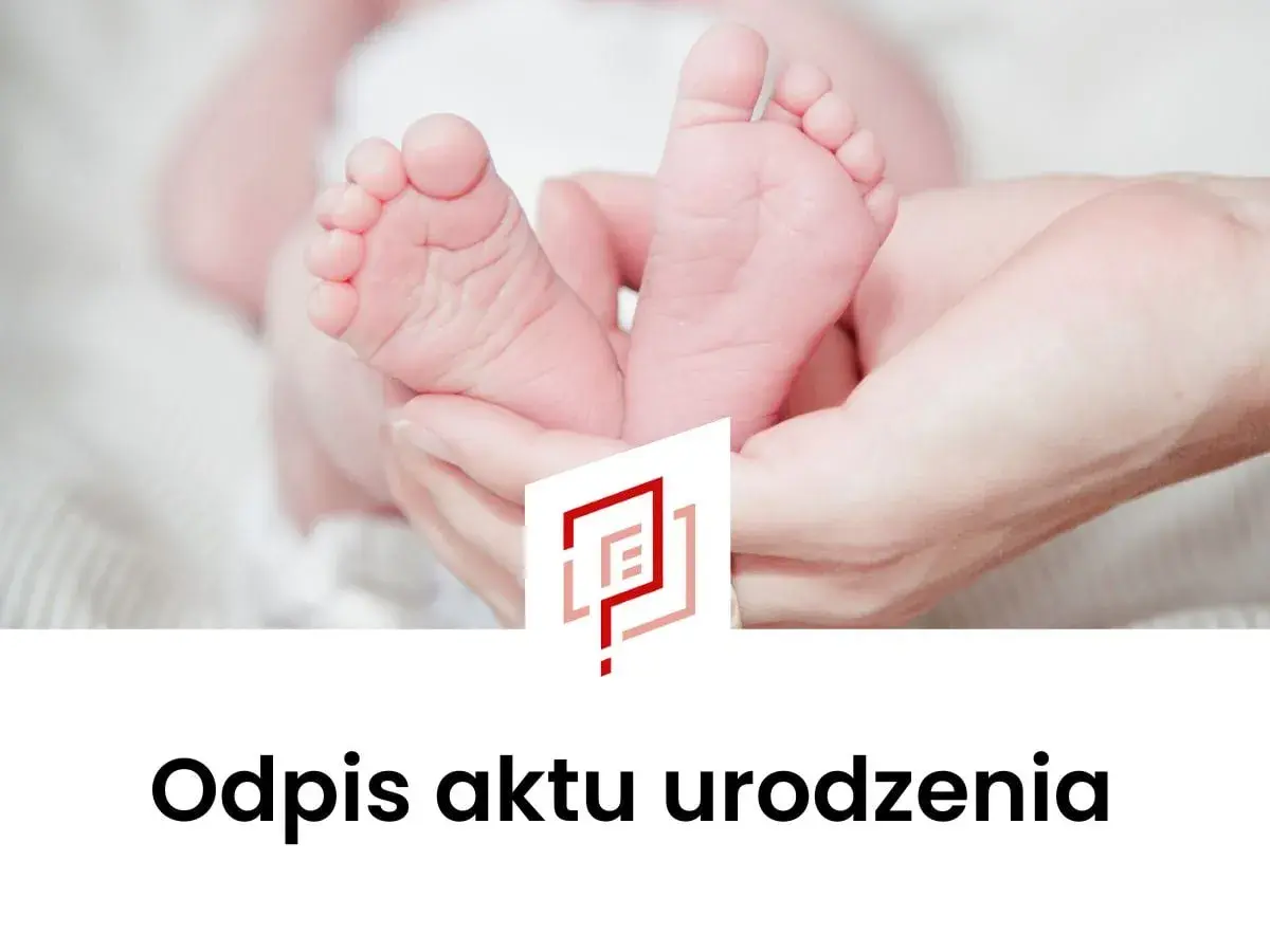 Delikatne stópki noworodka w dłoniach rodzica. Pod spodem napis "Odpis aktu urodzenia" i logo.
